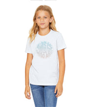 Load image into Gallery viewer, This is Who We Are Kids Tee